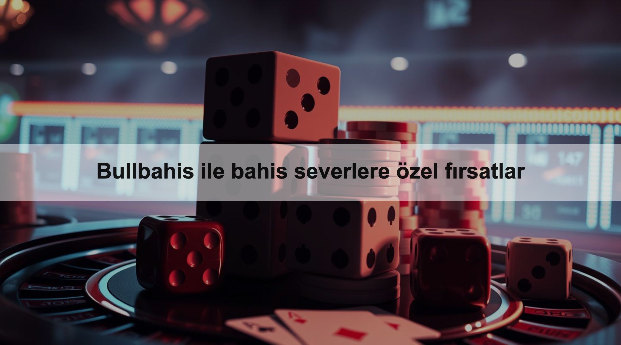 Bullbahis ile bahis severlere özel fırsatlar